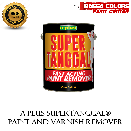 A-Plus Supertanggal® Paint And Varnish Remover – BAESA COLORS PAINT CENTER